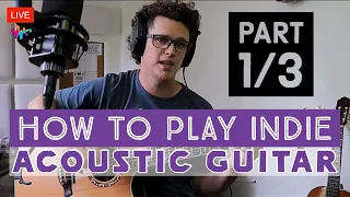 How to play Indie Acoustic guitar Part 1/3