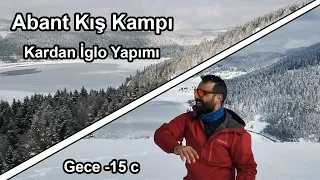 Bolu Abant Kış Kampı ve İglo Yapımı | Gece -15 derece