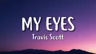 Travis Scott – MY EYES (Lyrics)