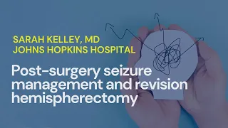 Post-surgery seizure management and revision surgery