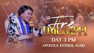 FIRE FOR ACCELERATION | FIRE CONFERENCE DAY 3 PM | APOSTLE ESTHER AGIRI