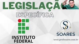 Legislação Específica - LEI 11. 892/08 - Parte II - Prof. Soares