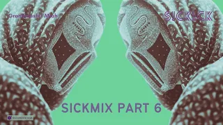 Sick ♫ Sickick ♫ SickMix Part 6 (Latest Sickmix By Sickick) 🎧