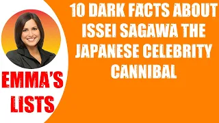 🛑10 DARK FACTS ABOUT ISSEI SAGAWA THE JAPANESE CELEBRITY CANNIBAL  👉 Perfect List