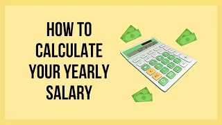 HOW TO CALCULATE YOUR YEARLY SALARY BASED ON YOUR HOURLY RATE.