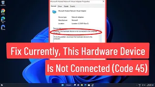 Fix Currently, This Hardware Device Is Not Connected to The Computer (Code 45)