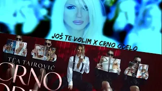 Jelena Karleuša & Tea Tairović - Još Te Volim x Crno Odelo (Video Mashup)