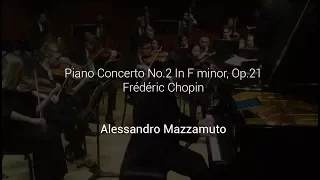 Chopin Piano Concerto No.2 In F minor, Op.21 (FULL VIDEO) - Alessandro Mazzamuto (Piano)