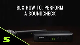 Shure BLX How To: Perform a Soundcheck