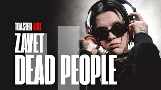 zavet — «dead people»  | TOASTER LIVE