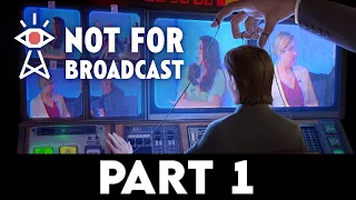 NOT FOR BROADCAST EPISODE 1 Gameplay Walkthrough PART 1 [1080p 60FPS PC ULTRA] - No Commentary