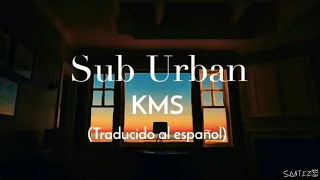 Sub Urban - KMS (Traducida al español)
