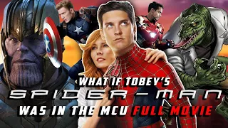 What If Tobey Maguire's SPIDER-MAN Was in the MCU | FULL FAN-MADE STORY (Full Movie Fan Fiction)