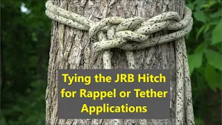 Tying the JRB Hitch for Rappel or Tether Applications