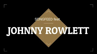 Song Feed Johnny Rowlett Promo