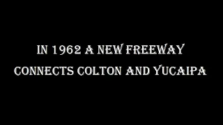 The 1962 Opening of a Freeway that connected Colton, Loma Linda, Redlands, and Yucaipa.