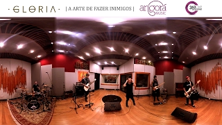 Gloria - A Arte de Fazer Inimigos - Angorá Music 360º Live Sessions