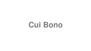 How to Pronounce "Cui Bono"