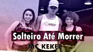 Solteiro Até Morrer - Mc Kekel | Coreografia KDence