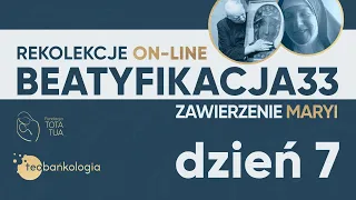 BEATYFIKACJA33 | Różaniec DZIEŃ 07 | www.beatyfikacja33.pl