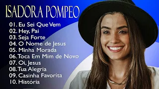 Isadora Pompeo – Top 10 músicas gospel mais ouvidas de 2023#gospel #pompeo