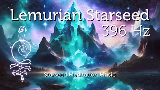 Lemurian Starseed 396 Hz Activation Starseed Meditation Music Pleiadian Music Lightcode Activation