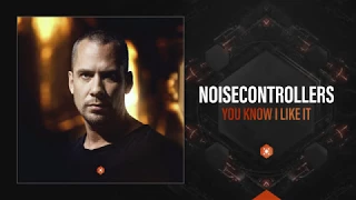 Noisecontrollers - You Know I Like It