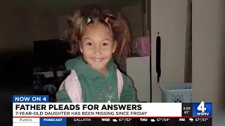 Father pleads for answers about missing 7-year-old daughter