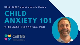 Child Anxiety 101: A Webinar for Parents to Better Understand Their Child's Anxiety