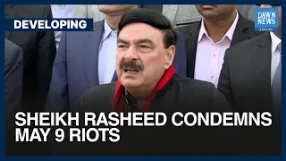 Sheikh Rasheed Condemns May 9 Riots | Dawn News English