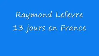 Raymond Lefevre - 13 jours en France