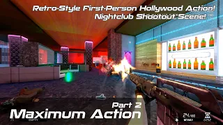 Maximum Action | Nightclub Shootout Scene! | Retro-Style First-Person Hollywood Action!