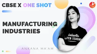 🏭Manufacturing Industries in One Shot | CBSE Cass 10 Geography Chapter 6 | SST Term2 | Vedantu 9&10