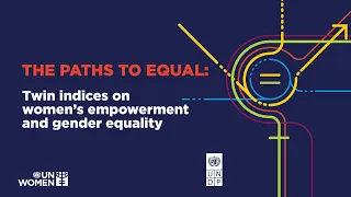 Launch of "The Paths to Equality: Twin Indices on Women's Empowerment and Gender Equality"