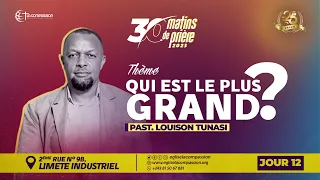 QUI EST LE PLUS GRAND ? (Part 2) 30 MATINS DE PRIERE • JOUR 12 - PAST LOUISON TUNASI