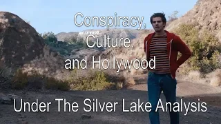 Conspiracy, Culture, and Hollywood | Under The Silver Lake Analysis