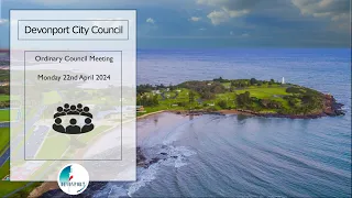 Devonport City Council Ordinary Council Meeting, Monday 22nd April 2024 @ 5:30pm