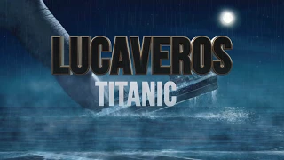 LUCAVEROS  - Титаник