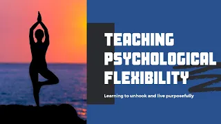 Psychological Flexibility | Mental Health Continuing Education