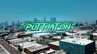 KYO! - Put That On feat. Bonkerz & Richie Makin Mulla (Official Video)