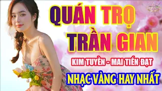 QUÁN TRỌ TRẦN GIAN,CÁT BỤI CUỘC ĐỜI➤Lk Nhạc Trữ Tình Bolero Hay Nhất➤LK Rumba bolero toàn bài hay