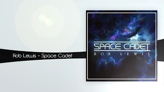 Rob Lewis - Space Cadet [Free Download]