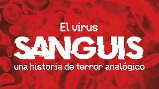 "El virus Sanguis" (EAS escenario/terror analógico)