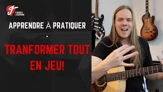 Apprendre à Pratiquer #1 - Transformer tout en JEU!