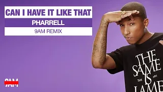 Pharrell Ft. Gwen Stefani - Can I Have It Like That (9AM Remix)