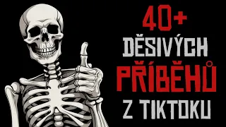 40+ DĚSIVÝCH PŘÍBĚHŮ Z TIKTOKU | creepypasta kompilace [CZ]