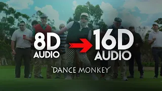 Tones And I - Dance Monkey [16D AUDIO | NOT 8D] 🎧