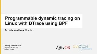 Tracing Summit 2023 - Programmable dynamic tracing on Linux with DTrace using BPF