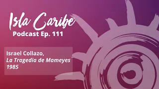 Isla Caribe Podcast Ep. 111 - La Tragedia de Mameyes 1985