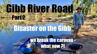 The Big Aussie Lap-Ep 12 | Gibb River Road Part 2 | Beauty AND Pain - Disaster on the Gibb!